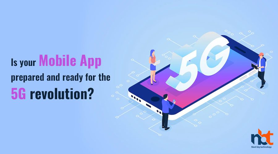 Is your Mobile App prepared and ready for the 5G revolution