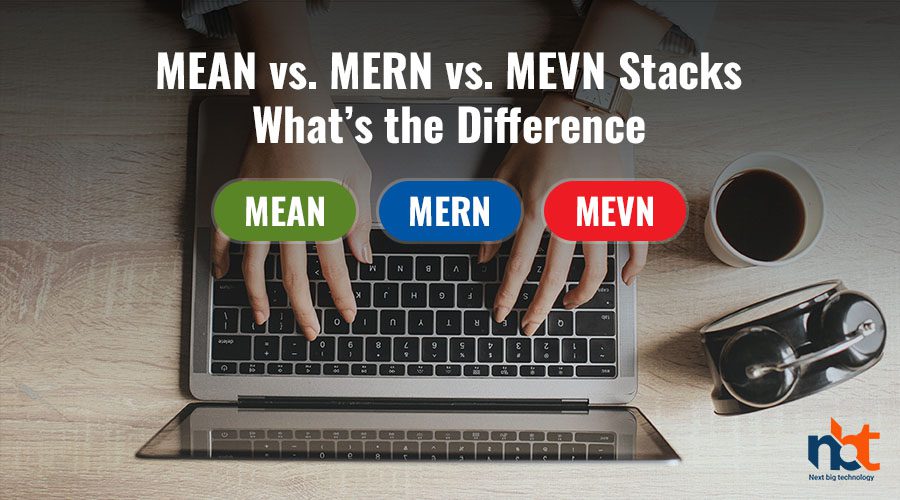 MEAN vs. MERN vs. MEVN Stacks: What’s the Difference