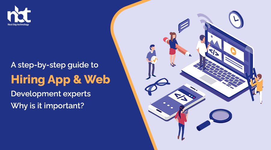 Step-by-step guide to hire app & web development experts – Why is it important