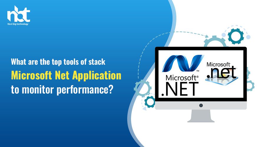 What are the top tools of stack Microsoft Net Application to monitor performance