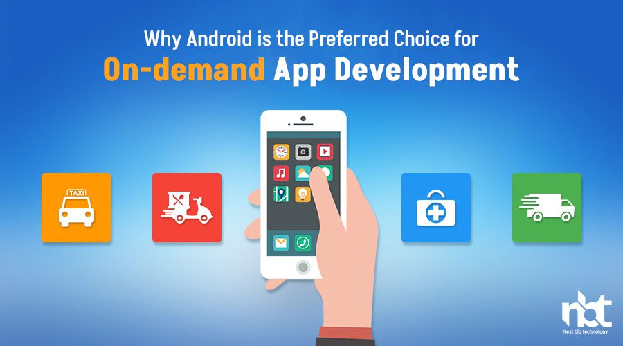 Why Android is the Preferred Choice for On-demand App Development