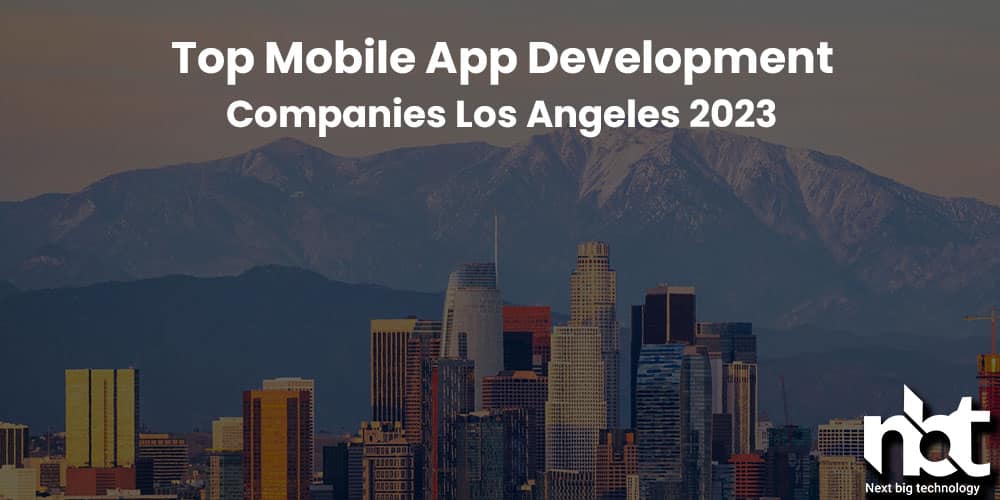 Top Mobile App Development Companies Los Angeles 2023