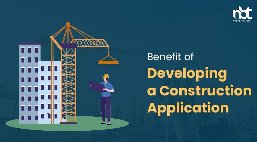 Benefits of Developing a Construction Application