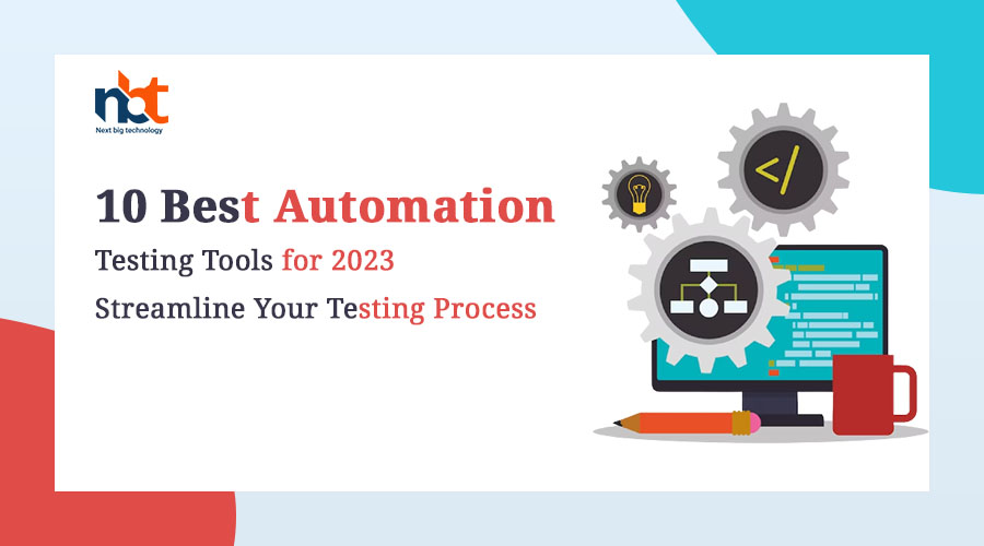 10 Best Automation Testing Tools for 2023: Streamline Your Testing Process