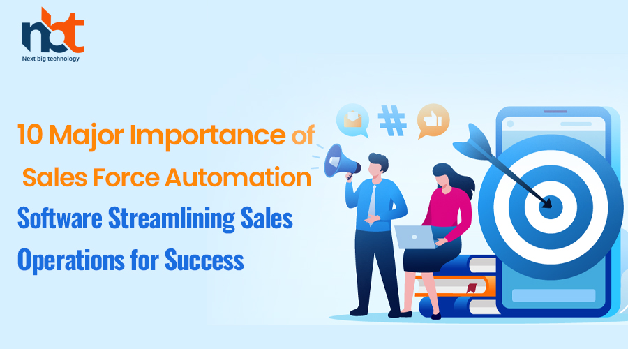 10 Major Importance of Sales Force Automation Software Streamlining Sales Operations for Success