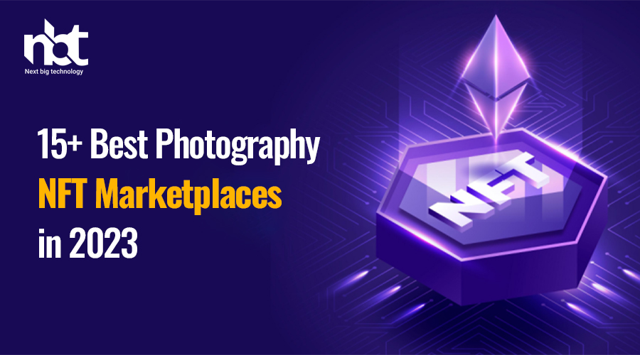 15+ Best Photography NFT Marketplaces in 2023