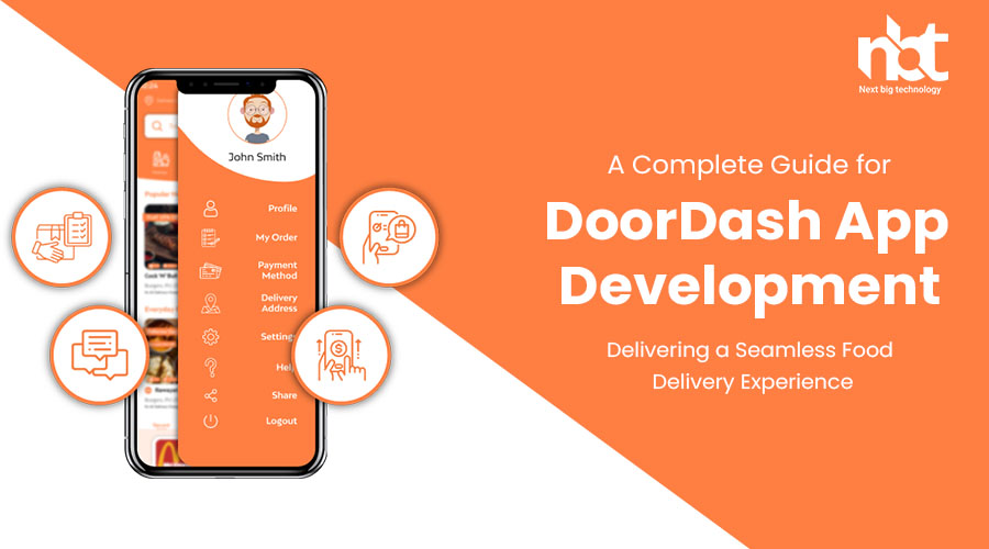 A Complete Guide for DoorDash App Development: Delivering a Seamless Food Delivery Experience