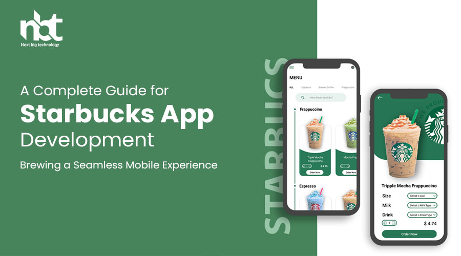 A Complete Guide for Starbucks App Development: Brewing a Seamless Mobile Experience