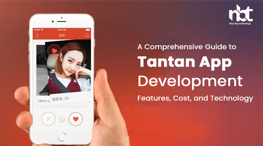 A Comprehensive Guide to Tantan App Development: Features, Cost, and Technology