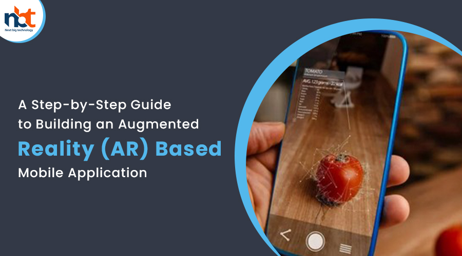 A Step-by-Step Guide to Building an Augmented Reality (AR) Based Mobile Application