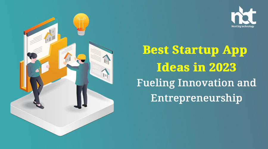Best Startup App Ideas in 2023: Fueling Innovation and Entrepreneurship