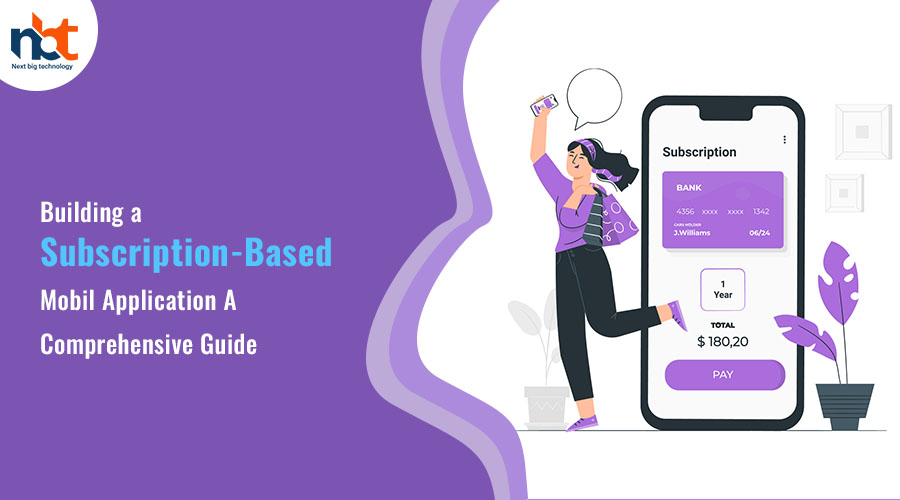 Building a Subscription-Based Mobile Application A Comprehensive Guide