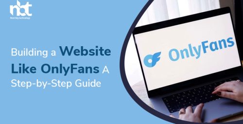 Building a Website Like OnlyFans A Step-by-Step Guide