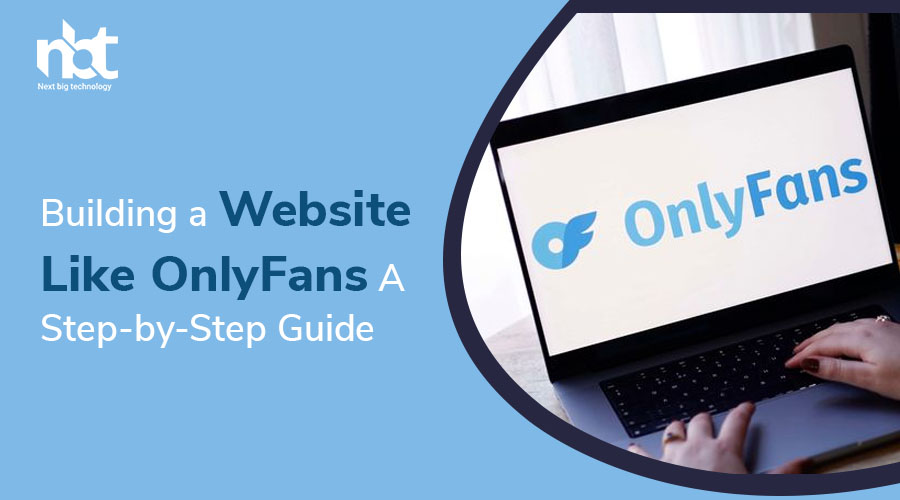 Building a Website Like OnlyFans A Step-by-Step Guide