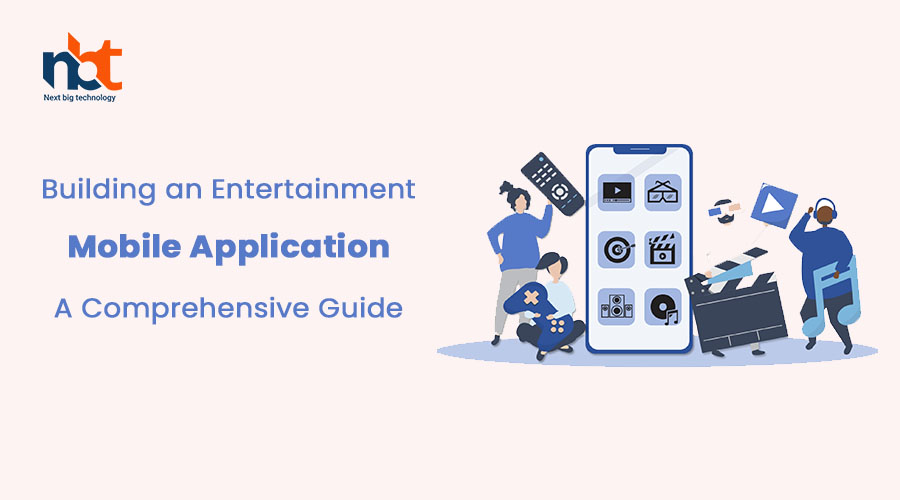 Building an Entertainment Mobile Application: A Comprehensive Guide