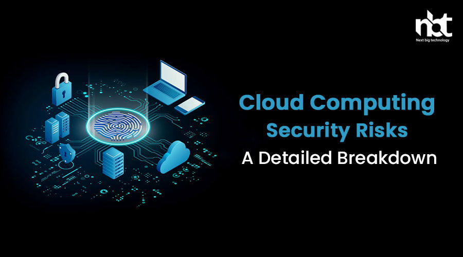 Cloud Computing Security Risks: A Detailed Breakdown