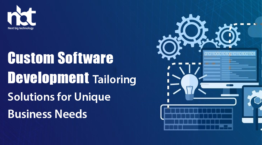 Custom Software Development: Tailoring Solutions for Unique Business Needs