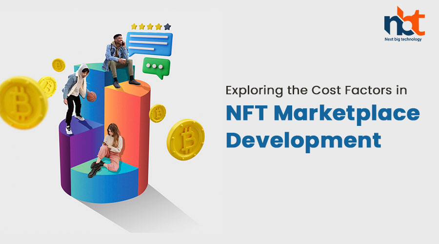 Exploring the Cost Factors in NFT Marketplace Development
