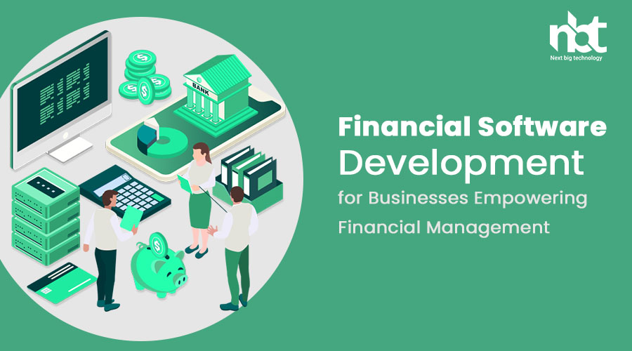 Financial Software Development for Businesses: Empowering Financial Management