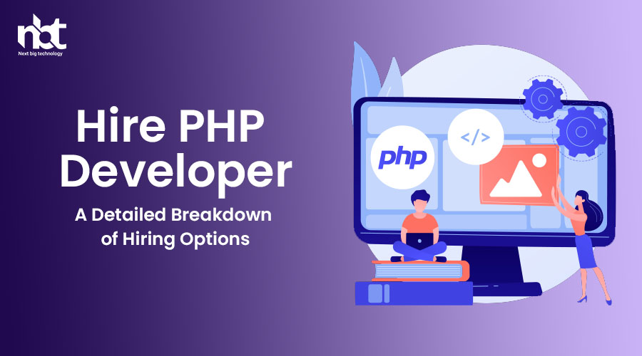 Hire PHP Developer A Detailed Breakdown of Hiring Options
