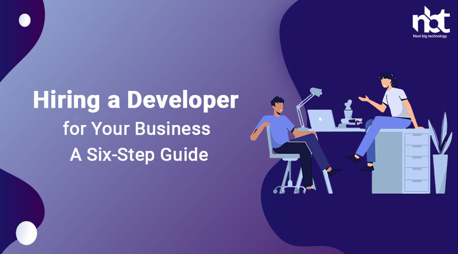 Hiring a Developer for Your Business: A Six-Step Guide