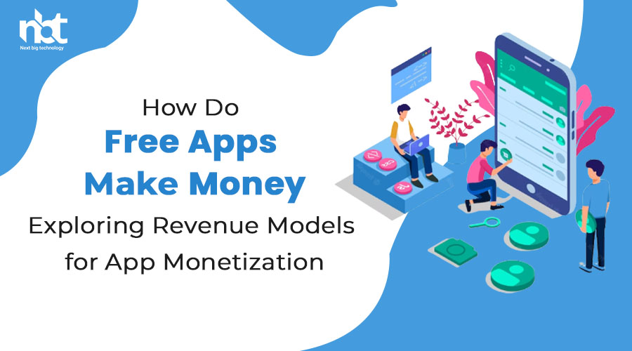 How Do Free Apps Make Money? Exploring Revenue Models for App Monetization