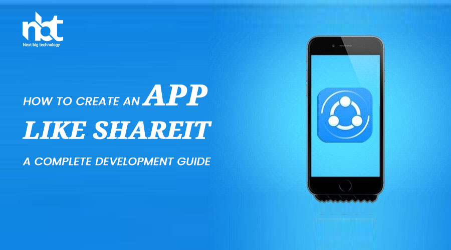 How to Create an App like SHAREit: A Complete Development Guide