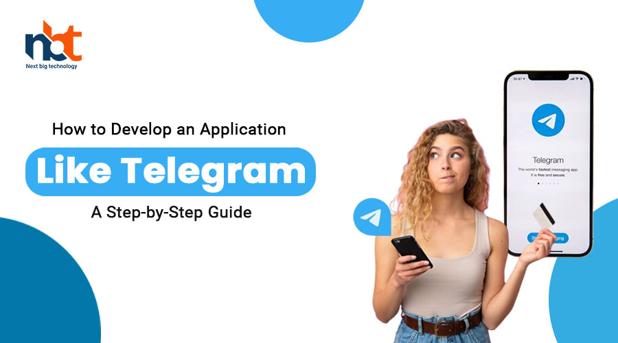 How to Develop an Application Like Telegram: A Step-by-Step Guide