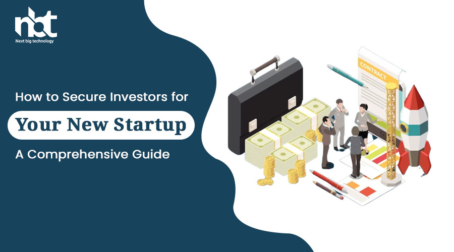 How to Secure Investors for Your New Startup: A Comprehensive Guide