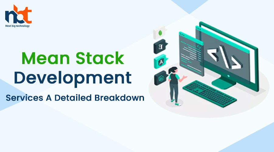 Mean Stack Development Services: A Detailed Breakdown