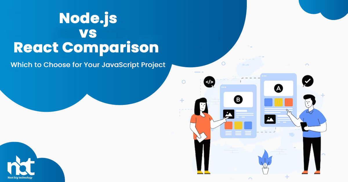 Node.js vs. React Comparison: Which to Choose for Your JavaScript Project?