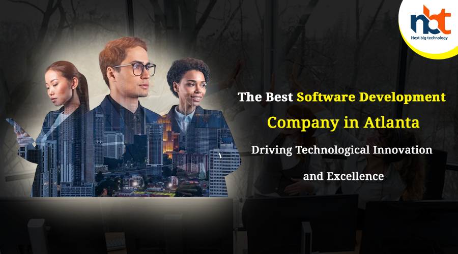The Best Software Development Company in Atlanta: Driving Technological Innovation and Excellence