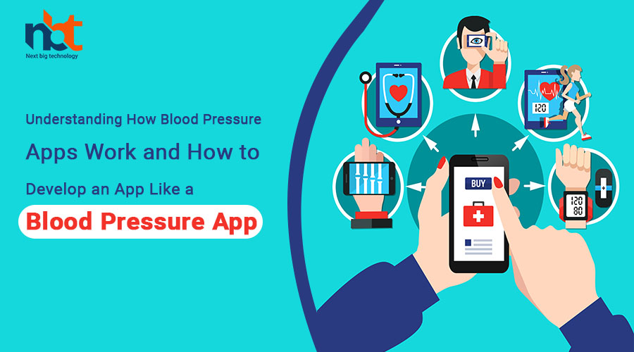 Understanding How Blood Pressure Apps Work and How to Develop an App Like a Blood Pressure App