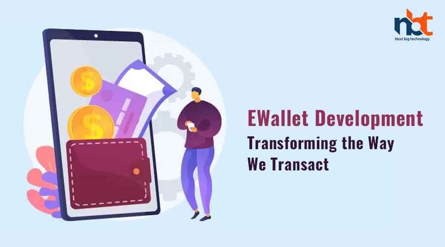 eWallet Development Transforming the Way We Transact