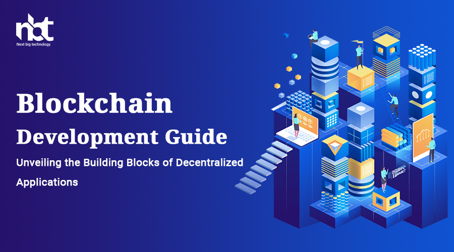 Blockchain Development Guide: Unveiling the Building Blocks of Decentralized Applications