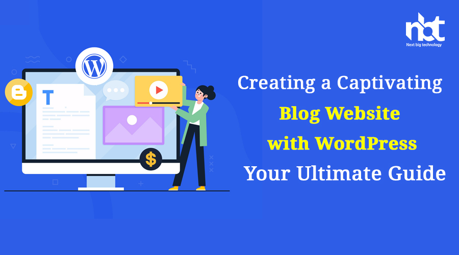 Creating a Captivating Blog Website with WordPress: Your Ultimate Guide