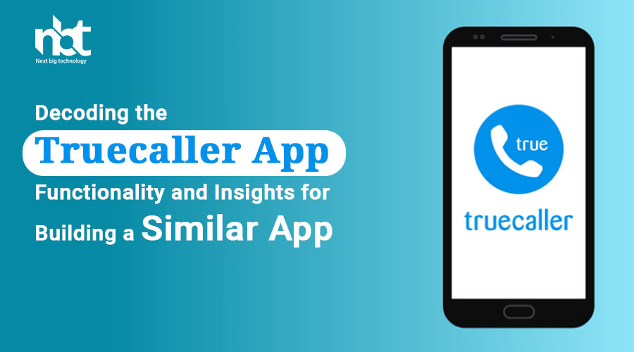 Decoding the Truecaller App: Functionality and Insights for Building a Similar App