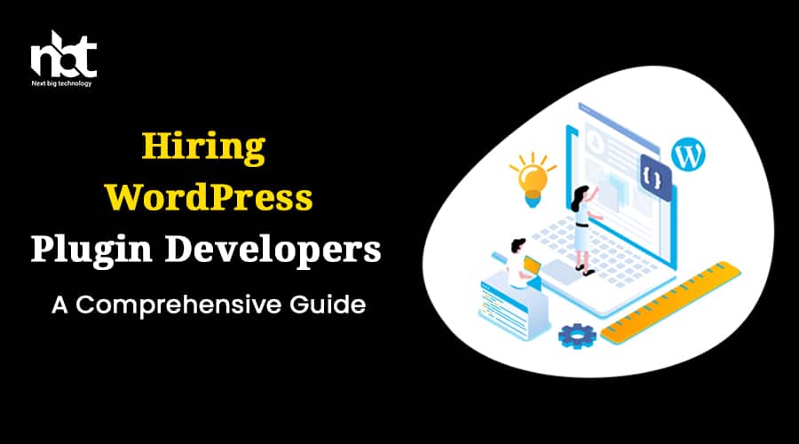 Hiring WordPress Plugin Developers: A Comprehensive Guide