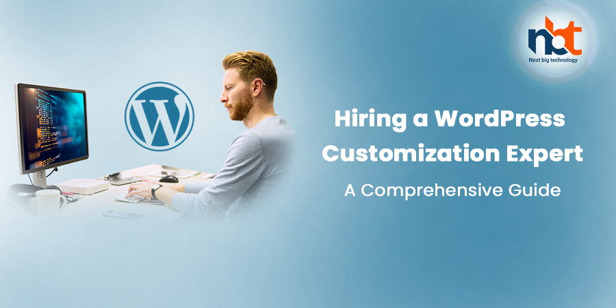 Hiring a WordPress Customization Expert: A Comprehensive Guide