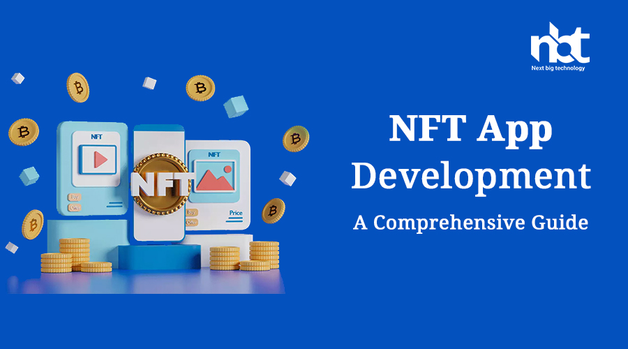 NFT App Development: A Comprehensive Guide