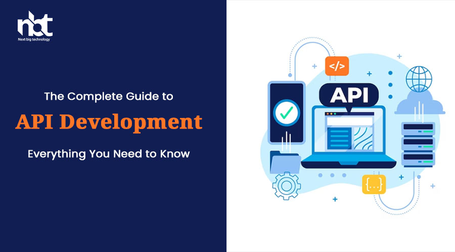 The Complete Guide to API Development: Everything You Need to Know