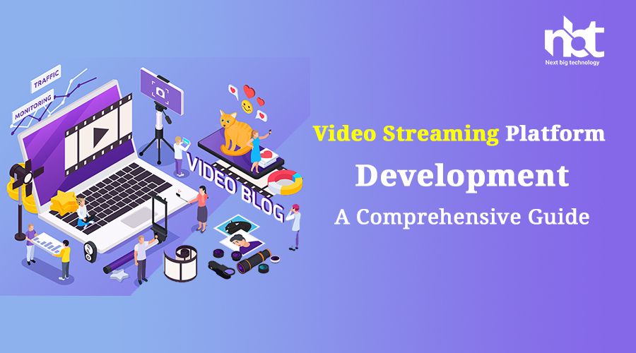 Video Streaming Platform Development: A Comprehensive Guide