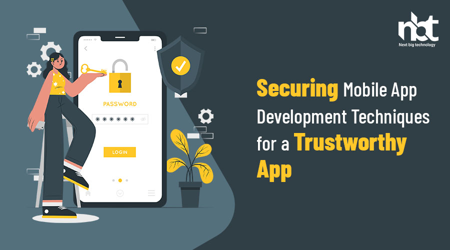 Securing Mobile App Development Techniques for a Trustworthy App