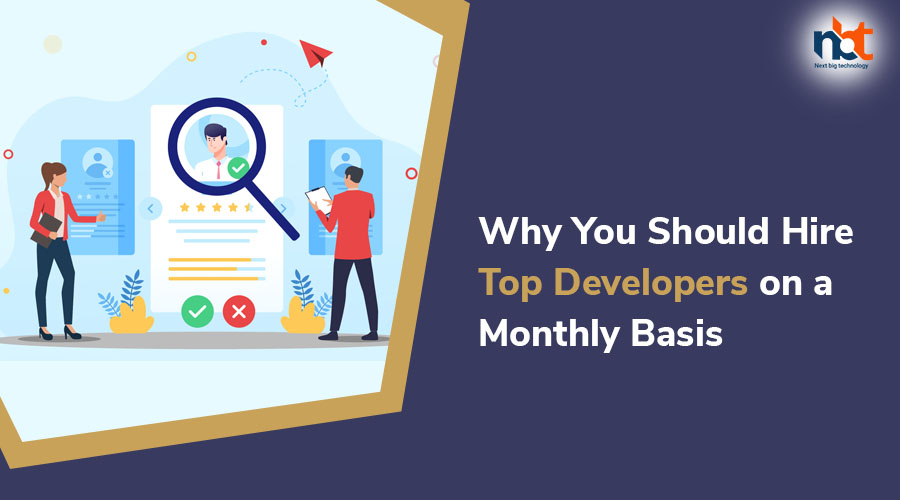 Why You Should Hire Top Developers on a Monthly Basis