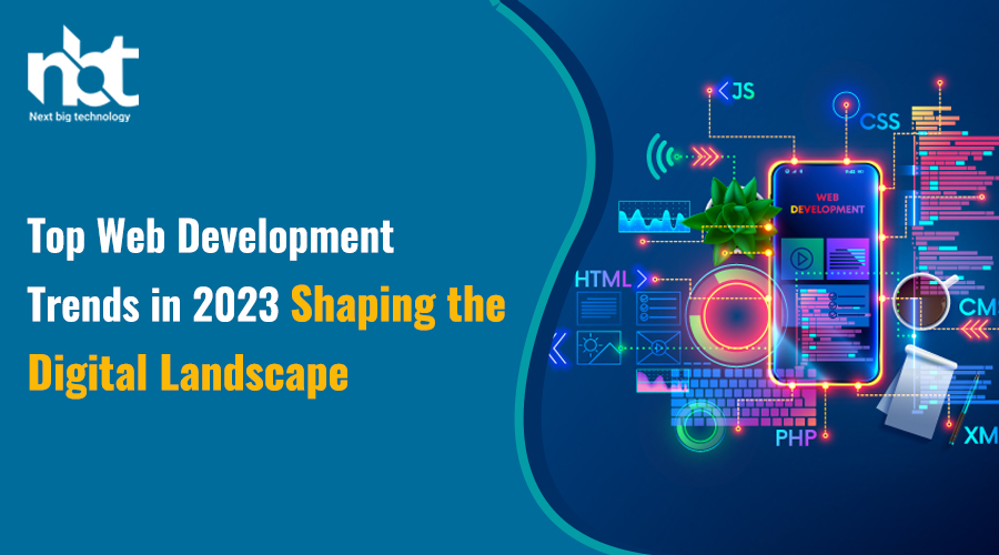 Top Web Development Trends in 2023: Shaping the Digital Landscape