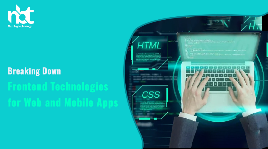 Breaking Down Frontend Technologies for Web and Mobile Apps