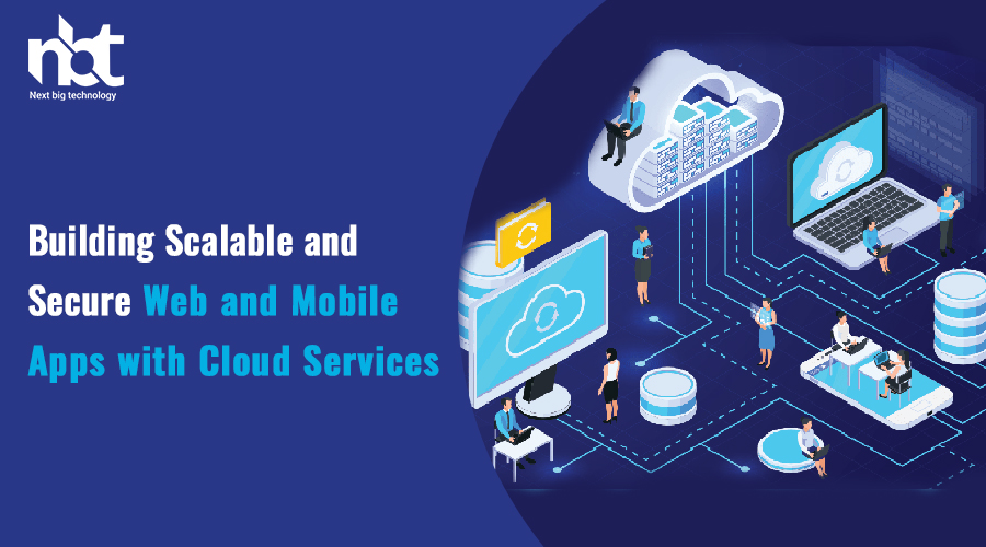 Building Scalable And Secure Web And Mobile Apps With Cloud Services ...