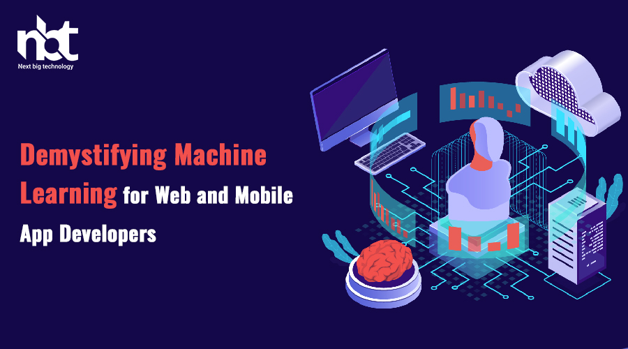 Demystifying Machine Learning for Web and Mobile App Developers