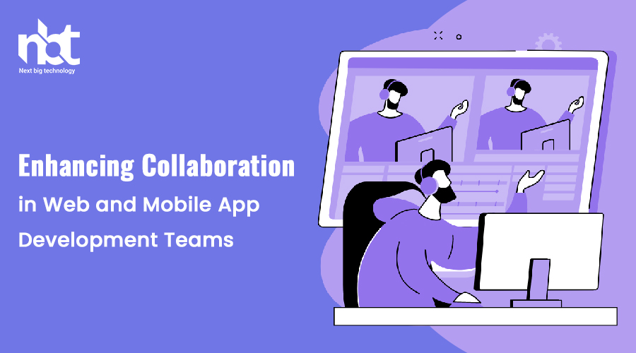 Enhancing Collaboration in Web and Mobile App Development Teams