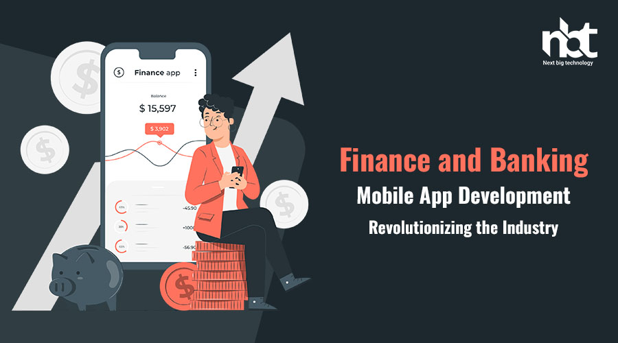 Finance and Banking Mobile App Development Revolutionizing the Industry